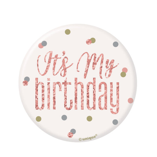 Glitz Rose Gold Birthday Badge "It's My Birthday" design